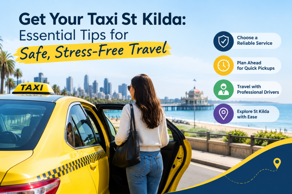 Taxi St Kilda service for safe, comfortable, and stress-free travel in St Kilda